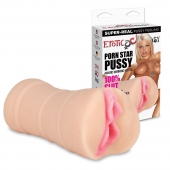 Мастурбатор-вагина PORN STAR PUSSY - Erotic Fantasy - в Батайске купить с доставкой