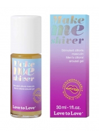 Возбуждающий гель для пениса Make Me Shiver - 30 мл. - Love to Love - купить с доставкой в Батайске